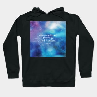 When you go through deep waters, I will be with you. Isaiah 43:2 Hoodie